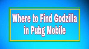 Where to Find Godzilla in Pubg Mobile