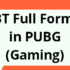 Full Form of BT in PUBG