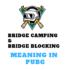 Bridge Camping Pubg Meaning