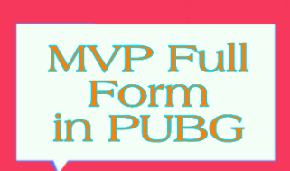 MVP Full Form in PUBG